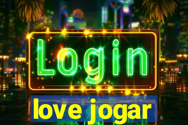 love jogar